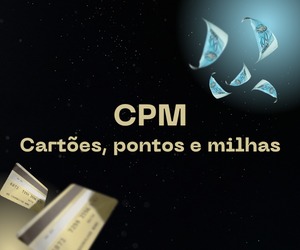 CPM - Cartões Pontos e Milhas